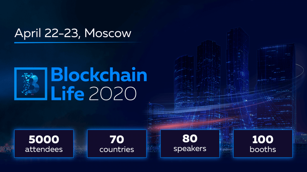 Blockchain Life 2020 welcomes 5000 participants and leading companies of the industry on April 22-23 in Moscow