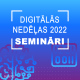 Ventspils Digitālais centrs aicina piedalīties “Digitālo nedēļu 2022” semināros