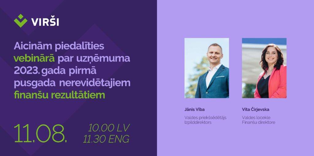 “Virši” informēs par 2023. gada pirmā pusgada finanšu rezultātiem 5 “Virši” informēs par 2023. gada pirmā pusgada finanšu rezultātiem