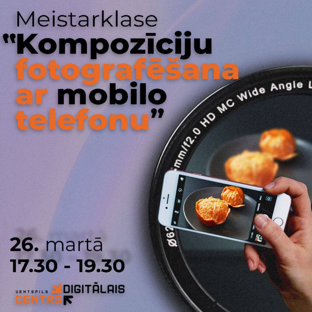 Ventspils Digitālais centrs aicina uz meistarklasi 
“Kompozīciju fotografēšana ar mobilo telefonu”
