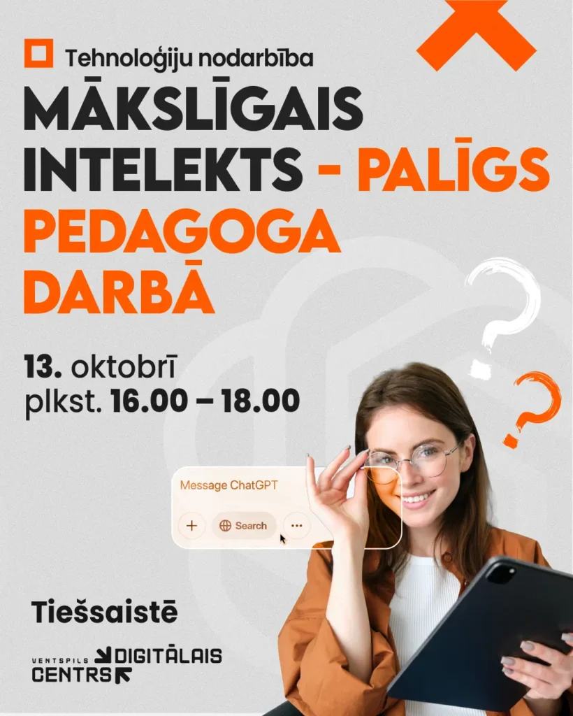 Digitālais centrs aicina piedalīties nodarbībā "Mākslīgais intelekts - palīgs pedagoga darbā” 5 Digitālais centrs aicina piedalīties nodarbībā "Mākslīgais intelekts - palīgs pedagoga darbā”